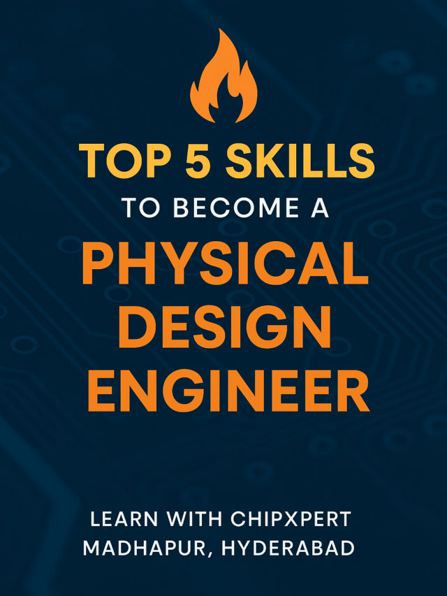 Top 5 Skills to Become a Physical Design Engineer